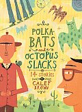 Polkabats & Octopus Slacks 14 Stories Wi