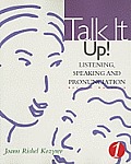 Talk It Up! Level 1: Listening, Speaking, and Pronunciation