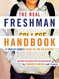 The Real Freshman Handbook: A Totally Honest Guide to Life on Campus