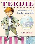 Teedie The Story of Young Teddy Roosevelt