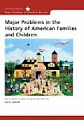 Major Problems in the History of American Families and Children: Documents and Essays