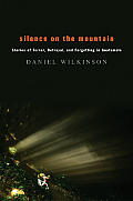Silence on the Mountain Stories of Terror Betrayal & Forgetting in Guatemala