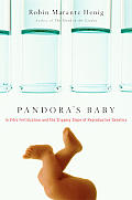 Pandoras Baby How the First Test Tube Babies Sparked the Reproductive Revolution