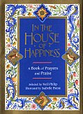 In the House of Happiness A Book of Prayers & Praise