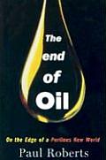 End of Oil On the Edge of a Perilous New World
