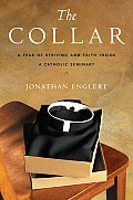 Collar A Year of Striving & Faith Inside a Catholic Seminary