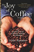 Joy of Coffee The Essential Guide to Buying Brewing & Enjoying Revised & Updated