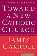 Toward a New Catholic Church The Promise of Reform