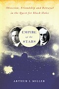 Empire of the Stars Obsession Friendship & Betrayal in the Quest for Black Holes