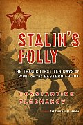 Stalins Folly The Tragic First Ten Days of World War II on the Eastern Front