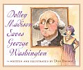 Dolley Madison Saves George Washingon