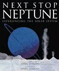 Next Stop Neptune Experiencing the Solar System