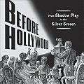 Before Hollywood From Shadow Play to the Silver Screen
