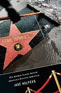 Fame Junkies The Hidden Truths Behind Americas Favorite Addiction