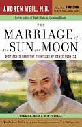 Marriage of the Sun & Moon Dispatches from the Frontiers of Consciousness