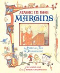 Magic in the Margins A Medieval Tale of Bookmaking