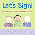 Lets Sign Every Babys Guide to Communicating with Grownups