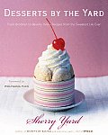 Desserts by the Yard From Brooklyn to Beverly Hills Recipes from the Sweetest Life Ever