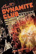 Dynamite Club How a Bombing in Fin de Siecle Paris Ignited the Age of Modern Terror