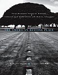 American Resting Place Four Hundred Years of History Through Our Cemeteries & Burial Grounds