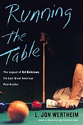 Running the Table The Legend of Kid Delicious the Last Great American Pool Hustler