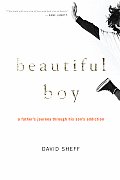 Beautiful Boy A Fathers Journey Through His Sons Addiction
