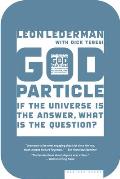 God Particle If the Universe Is the Answer What Is the Question