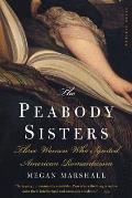Peabody Sisters Three Women Who Ignited American Romanticism