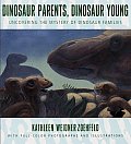 Dinosaur Parents Dinosaur Young Uncovering the Mystery of Dinosaur Families