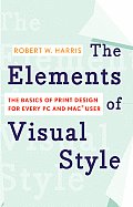 Elements of Visual Style The Basics of Print Design for Every PC & Mac User