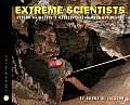 Extreme Scientists Exploring Natures Mysteries from Perilous Places