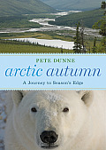 Arctic Autumn A Journey to Seasons Edge