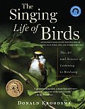 Singing Life of Birds The Art & Science of Listening to Birdsong with CD Audio
