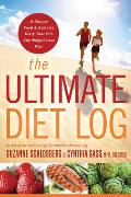 The Ultimate Diet Log: A Unique Food and Exercise Diary That Fits Any Weight-Loss Plan