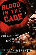 Blood in the Cage Mixed Martial Arts Pat Miletich & the Furious Rise of the UFC