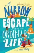 A Narrow Escape from an Ordinary Life: A True Story