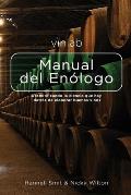 Manual del En?logo: Desmitificando la ciencia que hay detras de elaborar buenos vinos