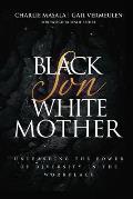 Black Son White Mother: Unleashing the Power of Diversity in the Workplace
