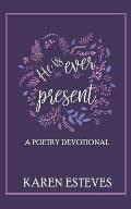 He is Ever Present: A poetry daily devotional