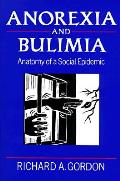 Anorexia & Bulimia Anatomy Of A Social Epidemic