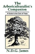 The Arboriculturalist's Companion: A Guide to the Care of Trees