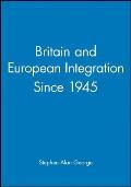 Britain and European Integration Since 1945