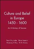 Culture & Belief in Europe 1450 1600 An Anthology of Sources
