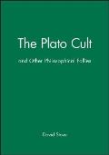The Plato Cult: And Other Philosophical Follies