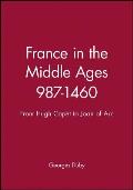France in the Middle Ages 987 1460 From Hugh Capet to Joan of Arc