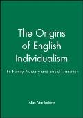 The Origins of English Individualism: The Family, Property and Social Transition