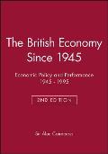 The British Economy Since 1945: Economic Policy and Performance 1945 - 1995