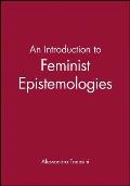 An Introduction to Feminist Epistemologies