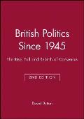 British Politics Since 1945: The Rise, Fall and Rebirth of Consensus