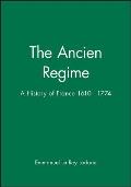 The Ancien Regime: A History of France 1610 - 1774